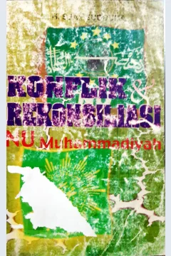 Cover Konflik dan rekonsiliasi NU - Muhammadiyah :  ( Sebuah kajian kontemplatif ) / H. Sjamsudduha