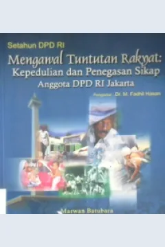 Cover Mengawal tuntunan rakyat :  Kepedulian dan penegasan sikap anggota DPD RI Jakarta / Marwan Batubara