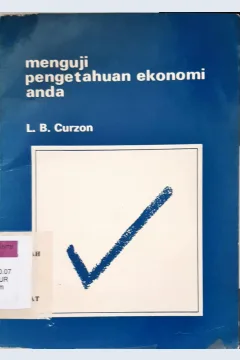 Cover Menguji pengetahuan ekonomi anda / L.B. Curzon; Alih bahasa, Rusman Rochiman