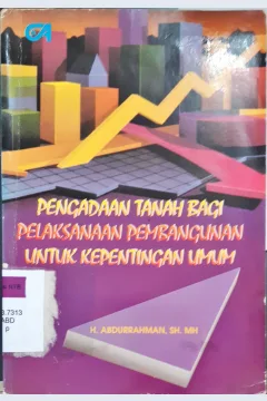 Cover Pengadaan tanah bagi pelaksanaan pembangunan untuk kepentingan umum / H. Abdurrahman, S.H., MH.