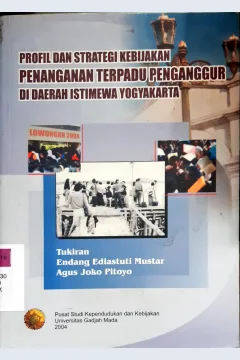Cover Profil dan strategi kebijakan penanganan terpadu penganggur di daerah Istimewa Yogyakarta / Tukiran, Endang Adiastuti Mustar, Agus Joko Pitoyo