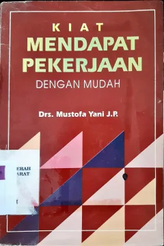 Cover Kiat mendapat pekerjaan dengan mudah / Drs. Mustofa Yani