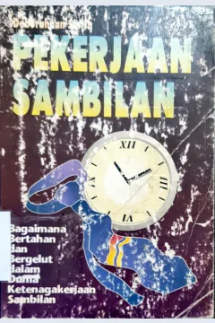 Cover Pekerjaan sambilan :  Bagaiman bertahan dan bergelut dalam dunia ketenagakerjaan sambilan / Deborahann Smith