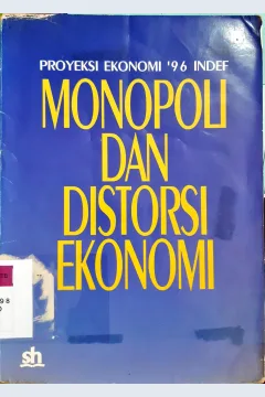 Cover Proyeksi ekonomi '96 INDEF :  Monopoli dan distro ekonomi / Faisal H. Basri, Didik J. Rachbini [ at.al ]