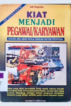 Cover Kiat menjadi pegawai/karyawan :  Sukses melamar kerja dengan sistem proposal / Adi Nugroho