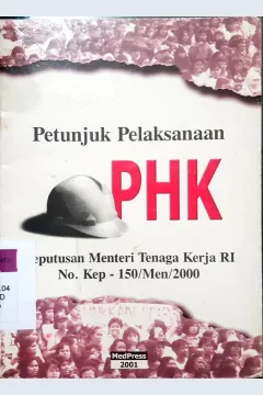 Cover Petunjuk pelaksanaan PHK :  Keputusan Menteri Tenaga Kerja RI No. Kep-150/Men/2000 tanggal 20 Juni 2000