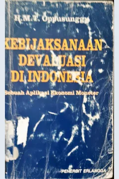 Cover Kebijaksanaan devaluasi di indonesia :  Sebuah aplikasi ekonomi moneter / H.M.T. Oppusunggu