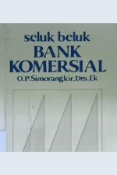 Cover Seluk beluk bank komersial / O.P. Simorangkir, Drs.Ek
