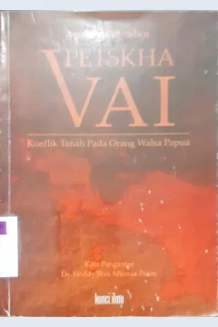 Cover Petskha vai :  Konflik tanah pada orang walsa di Papua / Agustinus Wenehen; penyunting, Aan Subhansyah