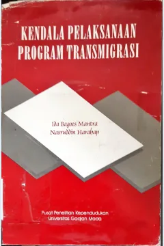 Cover Kendala pelaksanaan program transmigrasi :  Kasus Kabupaten Pasuruan dan Jember / Ida Bagoes Mantra, Nasruddin Harahap