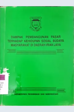 Cover Dampak pembangunan pasar terhadap kehidupan sosial budaya masyarakat di daerah Irian Jaya / Drs. Naffi Sanggenafa, MA {at.all}