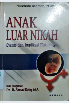 Cover Anak luar nikah :  Status dan implikasi hukumnya / Musthofa Rahman, M.Ag.; Editor, Sulaiman al-Kumayi