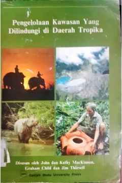 Cover Pengelolaan kawasan yang dilindungi di daerah tropika / John, Kathy Mackinnon; alih bahasa, Harry Harsono Amir