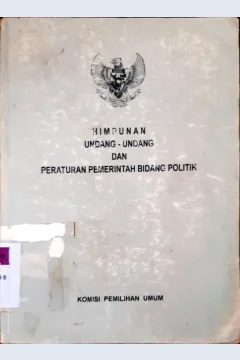 Cover Himpunan undang-undang dan peraturan pemerintah bidang politik / Komisi pemilihan Umum