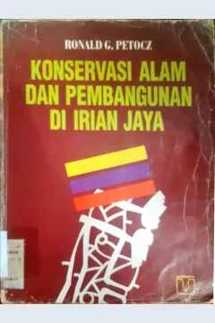Cover Konservasi alam dan pembangunan di Irian Jaya :  Strategi pemanfaatan sumber daya alam secara rasional / Ronald G. Petocz; diterjemahkan, Slamet Soeseno