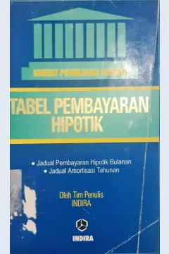 Cover Kredit pemilikan rumah :  Tabel pembayaran Hipotik / Tim penulis Indira