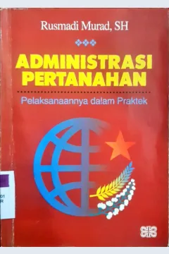 Cover Administrasi pertanahan :  Pelaksanaannya dalam praktek / Rusmadi Murad, SH