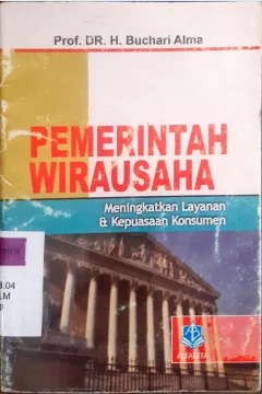 Cover Pemerintah wirausaha :  Meningkatkan layanan dan kepuasan konsumen / Prof. Dr. H. Buchari Alma