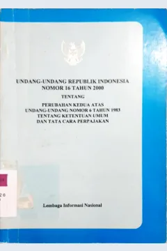 Cover Undang-undang RI No. 16 Tahun 2000 tentang perubahan kedua atas undang-undang nomor 6 tahun 1983 tentang ketentuan umum dan tata cara perpajakan / Direktorat Pengelolaan Informasi Perekonomian