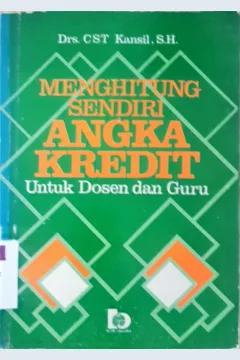 Cover Menghitung sendiri angka kredit untuk dosen dan guru / Drs. CST Kansil, S.H.