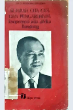 Cover Sejarah, cita-cita dan pengaruhnya konperensi asia-aprika Bandung :  Ceramah pada tanggal 26 Oktober 1974 di gedung kebangkitan nasional Jakarta / DR. H. Roeslan Abdulgani
