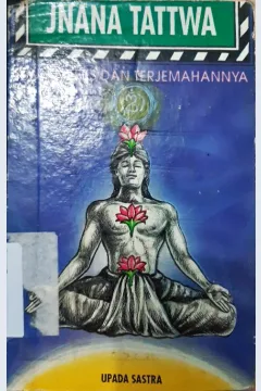 Cover Jnana Tattwa :  Kajian teks dan terjemahannya / Upada Sastra