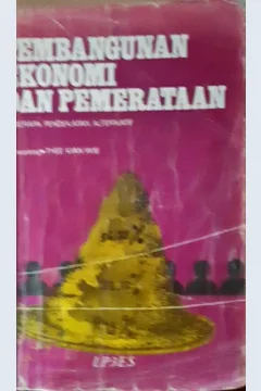 Cover Pembangunan ekonomi dan pemerataan :  Beberapa pendekatan alternatif / The Kian Wie
