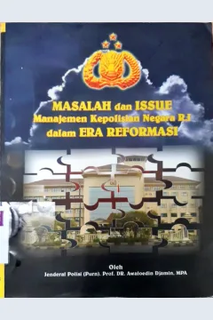 Cover Masalah dan issue manajemen kepolisian Negara RI dala era reformasi / Jendral Polisi (Purn) Prof. Dr. Awaloedin Djamin, MPA