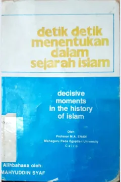 Cover Detik-detik menentukan dalam sejarah Islam = (Decisive moments inthe history of Islam) / Prof. M.A. Enan; alih bahasa, Mahyuddi Syaf