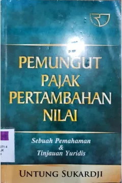 Cover Pemungut pajak pertambahan nilai :  sebuah pemahaman dan tinjauan yuridis / Untung Sukardji