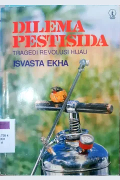Cover Dilema pestisida :  Tragedi revolusi hajau / Isvasta Ekha
