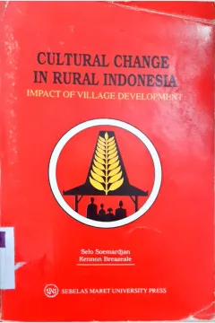 Cover Cultural change in rural Indonesia :  Impact of village development / Selo Soemarjan