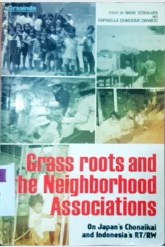 Cover Grass roots and the neighborhood associations :  On japan's cdhonaikai and indonesia's RT/Rw