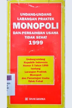 Cover Undang-undang momopoli dan persaingan usaha tidak sehat 1999 :  UU RI No.5 tahun 1999 tentang larangan praktek monopoli dan persaingan usaha tidak sehat