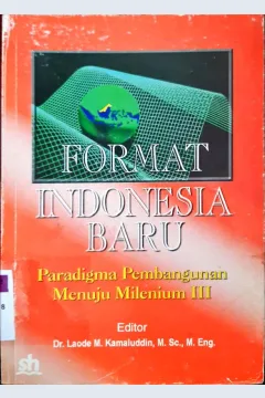 Cover Format Indonesia baru :  Paradigma pembangunan menuju milenium III / Editor, Dr. Laode M. Kamaluddin, M.Sc., M. Eng.
