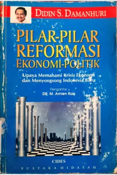 Cover Pilar-pilar reformasi ekonomi politik :  Upaya memahami krisis ekonomi dan menyongsong Indonesia baru / Didin S. Damanhuri