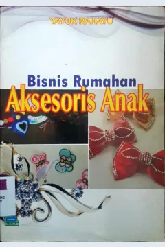 Cover Bisnis rumahan aksesoris anak / Yayuk Rahayu