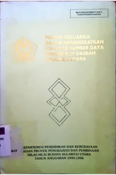 Cover Fungsi keluarga dalam meningkatkan kualitas sumber daya manusia daerah Sulawesi Utara / Depdikbud Bag. Proyek Pengkajian dan Pembinaan