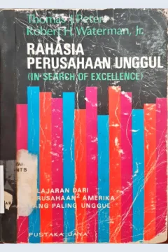 Cover Rahasia perusahaan unggul :  Pelajaran dari perusahaan Amerika yang paling unggul / Thomas J. Peter, Robert H. Waterman, Jr.