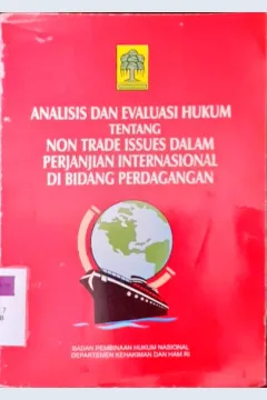 Cover Analisis dan evaluasi tentang non trade issues dalam perjanjian internasional di bidang perdagangan / Adhi Wibowo; Editor, Syaiful Watni, SH., Nursalam Sianipar, SH. dkk;