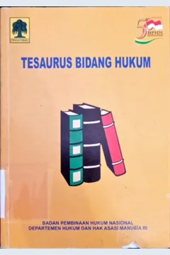 Cover Tesaurus bidang hukum / Editor, Ajarotni Nasution, SH., MH., Surajdi, SH., MH., Mugiyati, SH., MH.