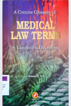Cover A concice glossary of medical law terms :  Landmark decions / J. Guwandi, SH.