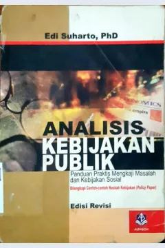 Cover Analisis Kebijakan Publik :  Panduan Praktis Mengkaji Masalah dan Kebijakan Sosial / Edi Suharto,Ph.D.