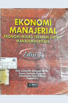 Cover Ekonomi Manajerial :  Ekonomi Mikro Terapan untuk Manajemen Bisnis / Drs. Lincolin Arsyad, M.Sc