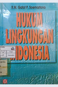 Cover Hukum lingkungan Indonesia / R.M. Gatot P. Soemartono