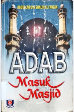 Cover Adab masuk masjid / Abdullah Bin Shalih Al-Fauzan ; penerjemah, Fityan Amali