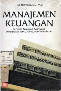 Cover Manajemen keuangan :  berbasis balanced scorecard pendekatan teori, kasus, dan riset bisnis / Dr. Harmono, SE., M.Si.