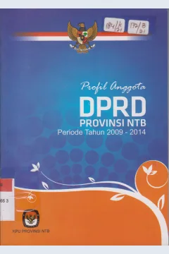 Cover Profil Anggota DPRD Provinsi NTB Preiode Tahun 2009-2014 / Nusa Tenggara Barat, Komisi Pemilihan Umum