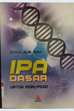 Cover IPA Dasar Untuk PGMI / PGSD / Zainul Alim