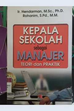 Cover Kepala Sekolah Sebagai Manajer :  Teori dan Praktik / Ir. Hendarman, M.Sc., Ph.D